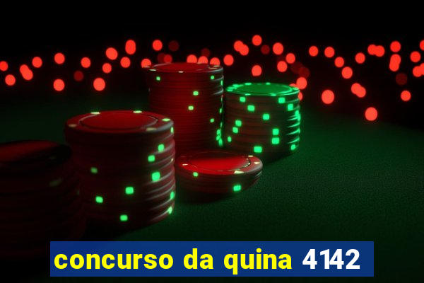 concurso da quina 4142